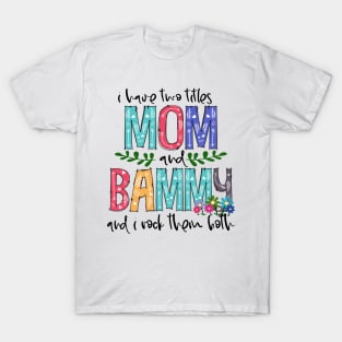 I Have Two Titles Mom and bammy Mother's Day Gift 1 T-Shirt